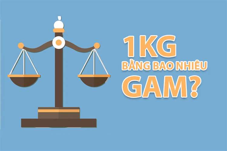 1 kg bằng bao nhiêu gam​